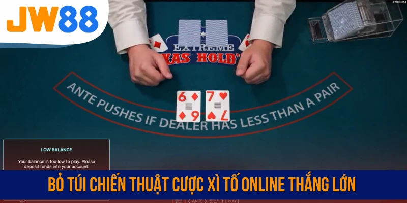 Bỏ túi chiến thuật cược Xì Tố online thắng lớn