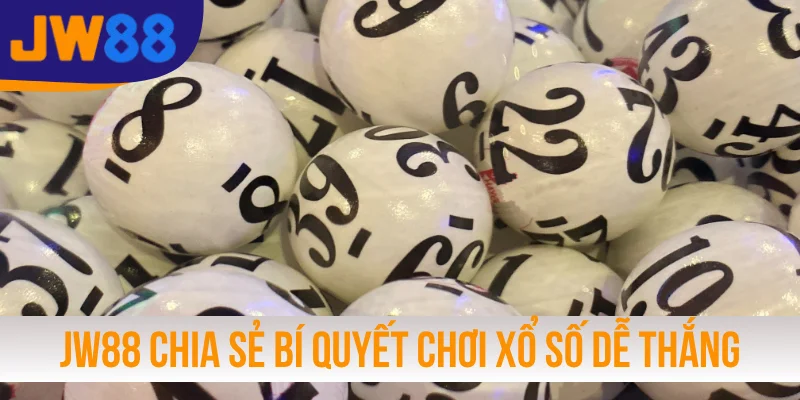 JW88 chia sẻ bí quyết chơi xổ số online dễ thắng