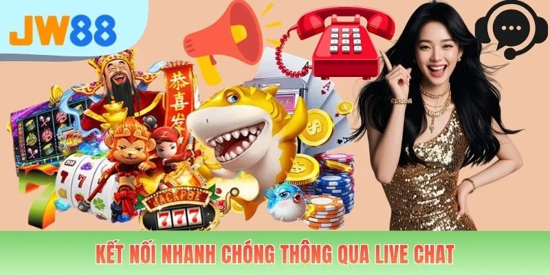 Kết nối nhanh chóng thông qua live chat