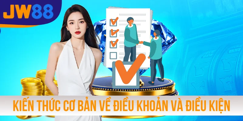 Kiến thức cơ bản về điều khoản và điều kiện