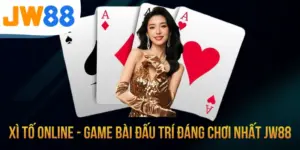 Xì Tố Online - Game Bài Đấu Trí Đáng Chơi Nhất JW88